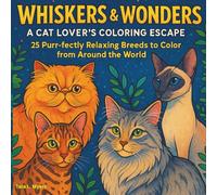 Whiskers & Wonders: A Cat Lover’s Coloring Escape: Designed for relaxation, mindfulness, & cat-loving hearts, this adult coloring book is both ... your own curled-up kitty. (Coloring Books)