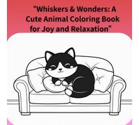 “Whiskers & Wonders: A Cute Animal Coloring Book for Joy and Relaxation”