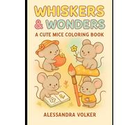 Whiskers & Wonders: A Cute Mice Coloring Book