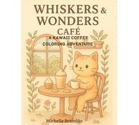 Whiskers & Wonders Café: A Magical Kawaii Coffee Coloring Adventure
