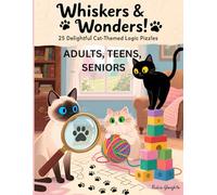 Whiskers & Wonders: Cozy Cats Logic Puzzles: Cozy Feline Fun: 25 Large-Print Puzzles for Mindfulness and Relaxation
