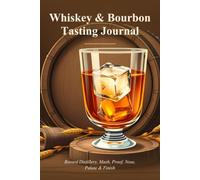 Whiskey & Bourbon Tasting Journal: Record Distillery, Mash, Proof, Nose, Palate & Finish