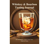 Whiskey & Bourbon Tasting Journal: Record Distillery, Mash, Proof, Nose, Palate & Finish