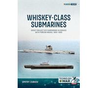 Whiskey-class Submarines: Soviet Project 613 Submarines in Service with Foreign Navies, 1950-1990 (Technology@War)