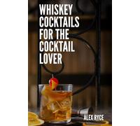 Whiskey Cocktails for the Cocktail Lovers