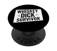 Whiskey Dick Survivor Dirty Humor Naughty Raunchy PopSockets Adhesive PopGrip