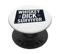 Whiskey Dick Survivor Dirty Humor Naughty Raunchy PopSockets Adhesive PopGrip