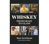 Whiskey: From Grain to Glass