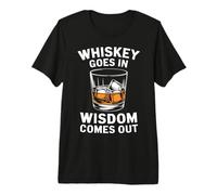 Whiskey Goes in Wisdom Comes Out Funny Alcohol Premium T-Shirt