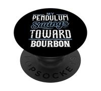 Whiskey Lover My Pendulum Swings Toward Bourbon PopSockets Adhesive PopGrip