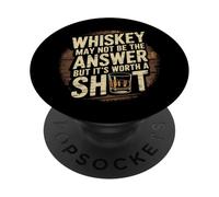 Whiskey May Not Be The Answer But it's Worth A Shot Drinking PopSockets Adhesive PopGrip