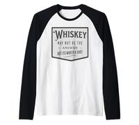 Whiskey May Not Be The Answer But It's Worth A Shot Raglan Baseball Tee