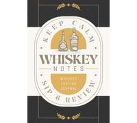 Whiskey Notes: Whiskey Tasting Journal for Recording Flavor Profiles, Reviews and Ratings | Guided Notebook for Tasters, Drinkers and Connoisseurs