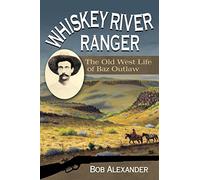 Whiskey River Ranger: The Old West Life of Baz Outlaw (Frances B. Vick Series): 16