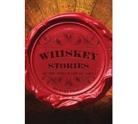 Whiskey Stories – The True Spirit Behind the Labels