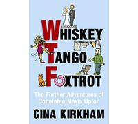 Whiskey Tango Foxtrot: The Further Adventures of Constable Mavis Upton
