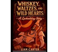 Whiskey, Waltzes, and Wild Hearts: A Lackadaisy Story