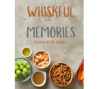 Whiskful Memories: A Recipe Journal to easily keep up to 100 of your favorite family recipes. Sized at 8.5"x11" for easy Writing & Reading.