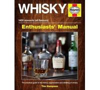 Whisky Enthusiasts' Manual - 3,000 BC onwards (all flavours): The practical guide to the history, appreciation and distilling of whiskey by Tim Hampson (2015-06-15)