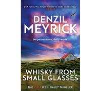 Whisky from Small Glasses : The First D.C.I. Daley Thriller