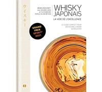 Whisky japonais - La voie de l'excellence: Le guide complet pour découvrir, choisir & déguster