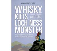 Whisky, Kilts and the Loch Ness Monster: Traveling Through Scotland with Boswell and Johnson