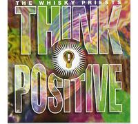 Whisky Priests, the - Think Positive