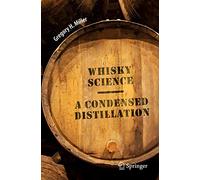 Whisky Science: A Condensed Distillation