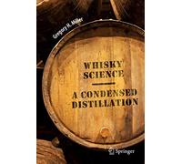 Whisky Science: A Condensed Distillation