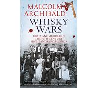 Whisky Wars: Riots and Murder in the 19th century Highlands and Islands