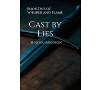 Whisper and Flame: Cast by Lies