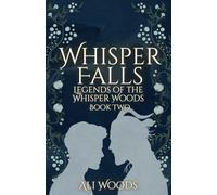 Whisper Falls: Legends of the Whisper Woods: Book Two: 2
