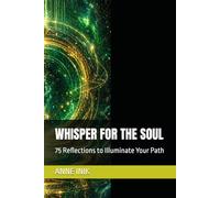 WHISPER FOR THE SOUL: 75 Reflections to Illuminate Your Path