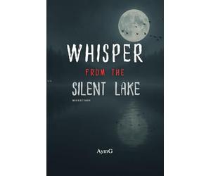 WHISPER FROM THE SILENT LAKE: Reflection