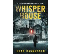 Whisper House: An Emmie Rose Haunted Mystery Book 4