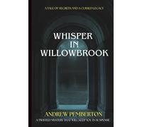 Whisper in Willowbrook: A Tale of Secrets and a Cursed Legacy