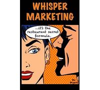 Whisper Marketing: The Secret Restaurant Formula: Volume 1