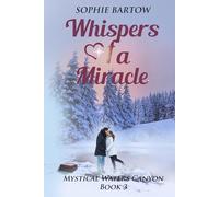 Whisper of a Miracle: A steamy, small-town, friends-to-lovers, mystical romance (Mystical Waters Canyon)