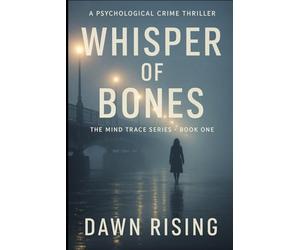 WHISPER OF BONES: Some memories refuse to stay buried.: 1 (Book One of The Mind Trace Series)