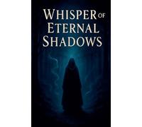 Whisper of Eternal Shadows