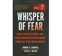 Whisper of Fear: The True Story of the Prosecutor Who Stalks the Stalkers