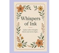 Whisper Of Ink Journal Notebook: A place where thoughts bloom and stories begin... , 100 Ruled Pages, Large Hardcover, With Love