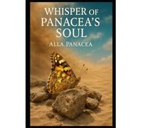 Whisper of Panacea’s Soul: A Journey into the Memory of the Soul and the Purpose of Being (Soul Whispers Series)