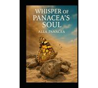 Whisper of Panacea’s Soul: A Journey into the Memory of the Soul and the Purpose of Being (Soul Whispers Series)