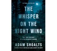 Whisper On The Night Wind, The: The True History of a Wilderness Legend