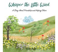 Whisper the Little Wind: A Story About Friendship and Helping Others