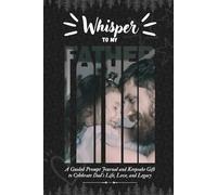 Whisper to My Father: A Guided Prompt Journal & Keepsake Gift to Celebrate Dad's Life, Love, and Legacy