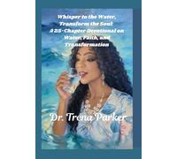 Whisper to the Water, Transform the Soul: A 25-Chapter Devotional on Water, Faith, and Transformation