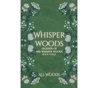 Whisper Woods: Legends of the Whisper Woods: Book Three