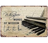 Whisper Words Of Wisdom Let It Be Life Is Like A Piano Metal Sign Vintage Music Studio Decor Play Piano Tin Poster Club Home Bar Wall Decoration Frameless Plaque 8x12 inchses